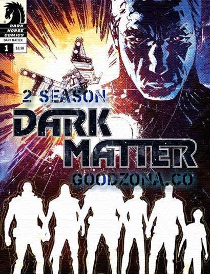 Темная материя / Dark Matter 2 сезон Темная материя / Dark Matter 2 сезон
