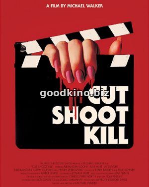 Камера, мотор, убийство / Cut Shoot Kill (2017) Камера, мотор, убийство / Cut Shoot Kill (2017)